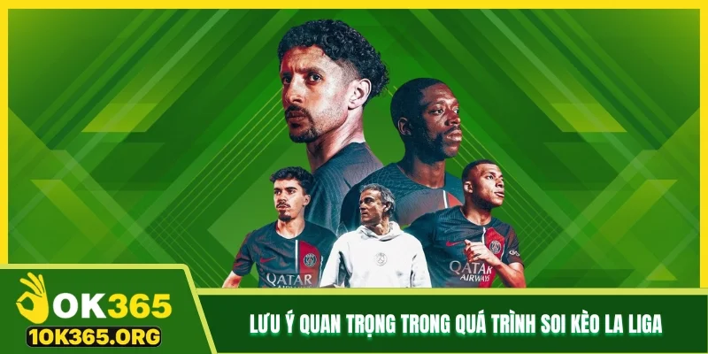 Lưu ý quan trọng trong quá trình soi kèo La Liga Lưu ý quan trọng trong quá trình soi kèo La Liga